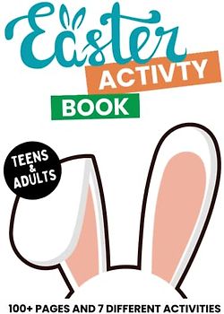 Easter Activity Book For Teens and Adults: Amazing Activities For Relaxation and Stress-Relief with Fun Coloring Pages, Unique Mazes, Word Search Puzzles, Sudoku, Seek & Find and More with Solutions.