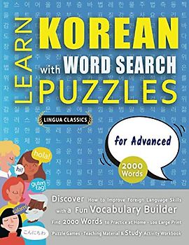 LEARN KOREAN WITH WORD SEARCH PUZZLES FOR ADVANCED - Discover How to Improve Foreign Language Skills with a Fun Vocabulary Builder. Find 2000 Words ... - Teaching Material, Study Activity Workbook