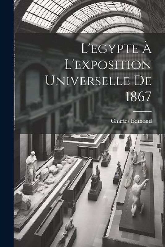 L'egypte À L'exposition Universelle De 1867