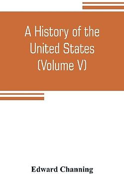 A history of the United States (Volume V) The Period of Transition 1815-1848