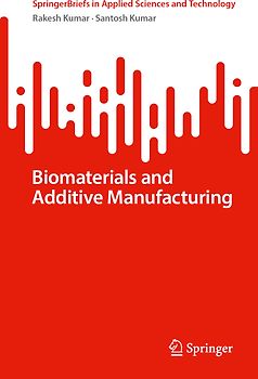 Biomaterials and Additive Manufacturing