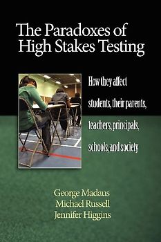 The Paradoxes of High Stakes Testing