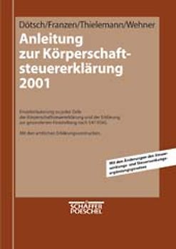 Anleitung zur Körperschaftsteuererklärung 2001. Einzelerläuterung zu jeder Zeile der Körperschaftsteuererklärung und den Erklärungen zu den gesonderten Feststellungen nach 27, 28, 36, 37 und 38 KStG n.F.