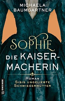 Sophie. Die Kaisermacherin
