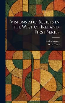 Visions and Beliefs in the West of Ireland, First Series