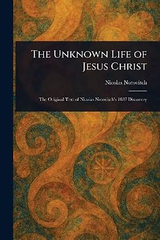The Unknown Life of Jesus Christ