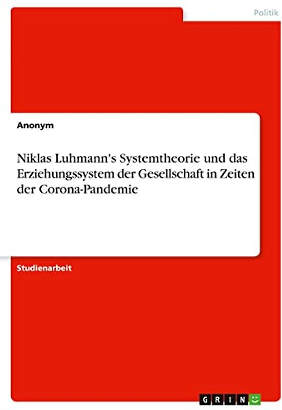 Niklas Luhmann's Systemtheorie und das Erziehungssystem der Gesellschaft in Zeiten der Corona-Pandemie