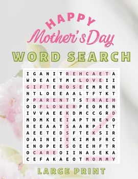 Mother's Day Word Search Large Print Puzzle Book for Adults and Seniors: 2023 edition, 50 fantastic and inspirational PUZZLES --> 600 Mother's Day ... Stress Relief, Fun & Relaxing Activities
