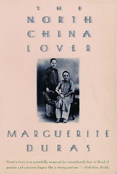 The North China Lover: A Memoir of Struggle in the Cause of Equal Rights - Duras, Marguerite