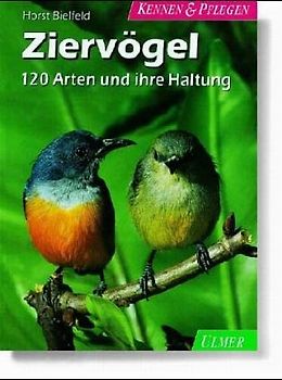 Ziervögel. 120 Arten und ihre Haltung