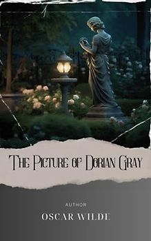 The Picture of Dorian Gray: Unveiling the Dark Depths of Decadence. The Original Classic (annotated)