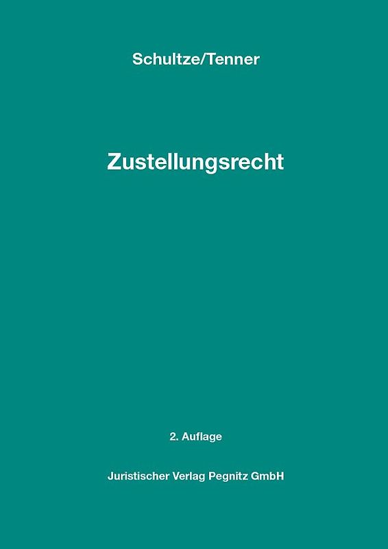 Zustellungsrecht - Das Anwenderhandbuch für Gerichtsvollzieher, Gerichte und Anwälte