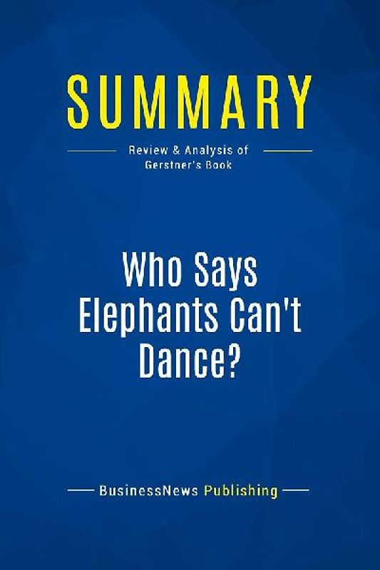 Summary: Who Says Elephants Can't Dance?