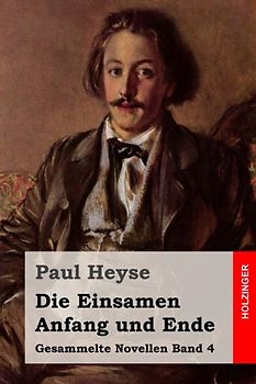 Die Einsamen / Anfang und Ende (Gesammelte Novellen, Band 4)