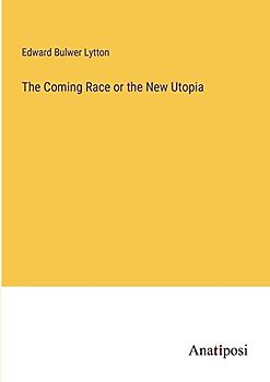 The Coming Race or the New Utopia