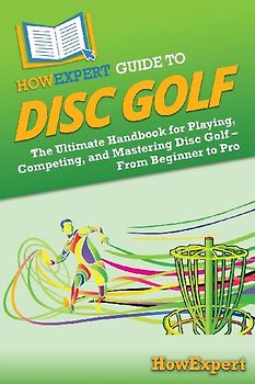 HowExpert Guide to Disc Golf