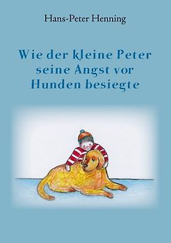 Wie der kleine Peter seine Angst vor Hunden besiegte
