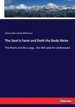 The Soul is Form and Doth the Body Make