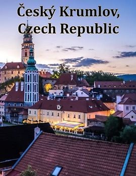 Český Krumlov, Czech Republic: A Visual Exploration of Český Krumlov, Czech Republic and Beyond, A Visual Journey through Extraordinary Landscapes - A ... Breath Away, Tourism Guide Book, Band 90)