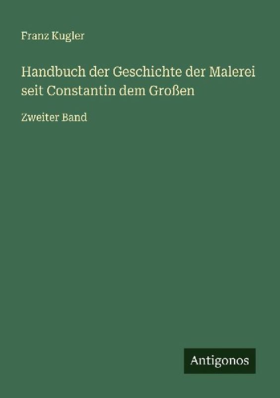 Handbuch der Geschichte der Malerei seit Constantin dem Großen