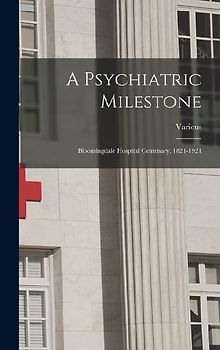 A Psychiatric Milestone: Bloomingdale Hospital Centenary, 1821-1921