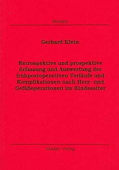 Retrospektive und prospektive Erfassung und Auswertung der frühpostoperativen Verläufe und Komplikationen nach Herz- und Gefässoperationen im Kindesalter