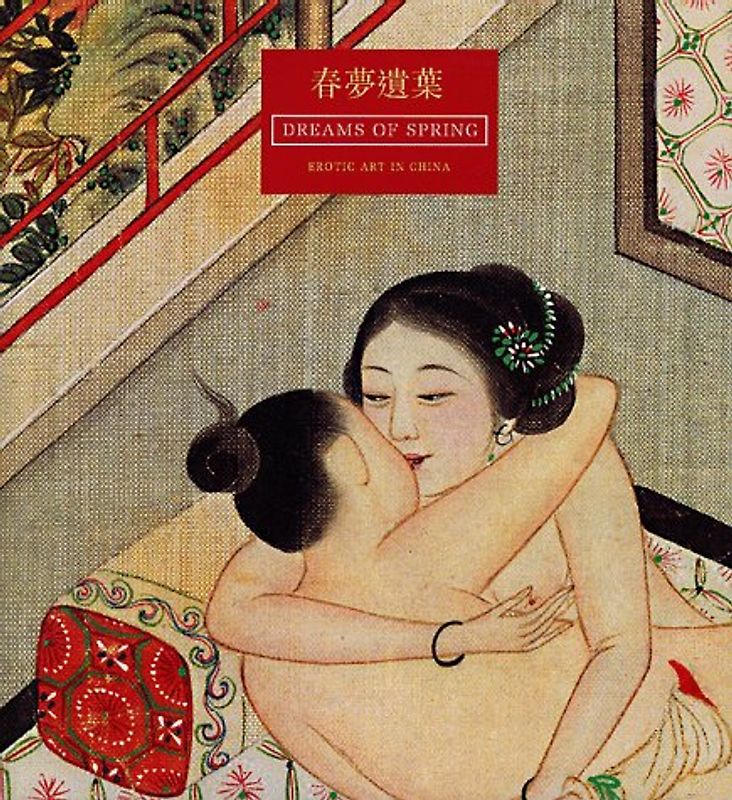 Dreams of Spring. Erotic Art in China