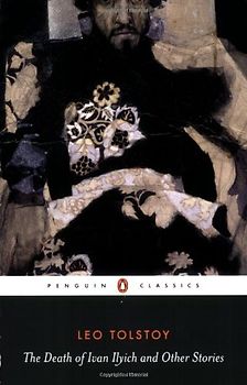 The Death of Ivan Ilyich and Other Stories: "The Raid", "Woodfelling", "Three Deaths", "Polikushka", "The Death of Ivan Ilyich", "After the Ball", "The Forged Coupon" (Penguin Classics) - Leo Tolstoy