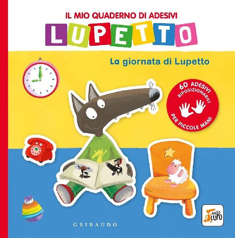 La giornata di Lupetto. Il mio quaderno di adesivi. Amico lupo