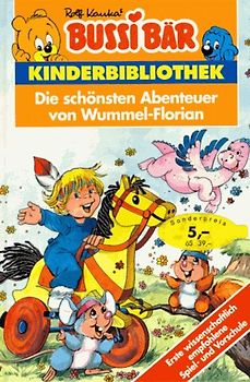 Bussi-Bär Kinderbibliothek IV / Die schönsten Abenteuer von Wummel-Florian
