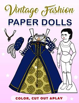 Vintage Fashion Paper Dolls: Coloring And Activity Book With 30 Pages To Cut Out And Color Inside | Gifts For Kids, Boys, Girls, Adults And More To Play And Have Fun