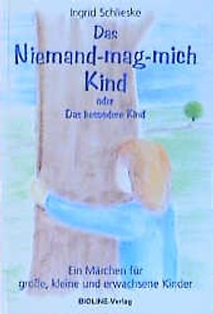 Das Niemand-mag-mich Kind. Das besondere Kind