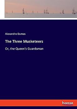 The Three Musketeers: Or, the Queen's Guardsman
