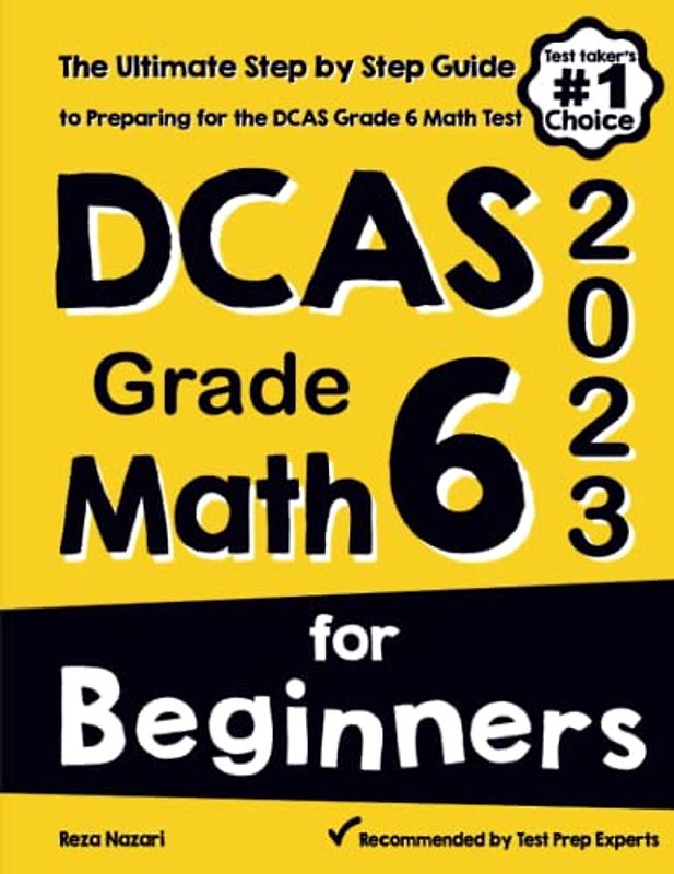DCAS Grade 6 Math for Beginners: The Ultimate Step by Step Guide to Preparing for the DCAS Math Test