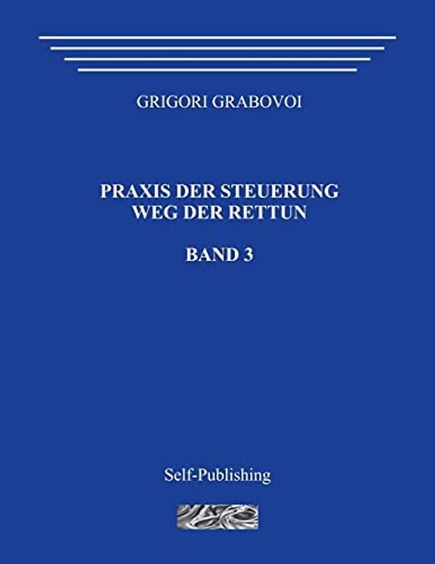 Praxis der Steuerung. Weg der Rettun. Band 3.