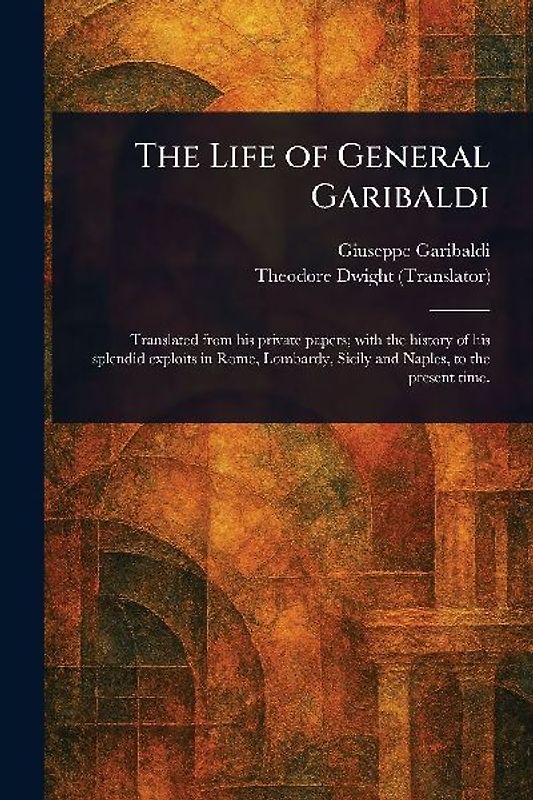 The Life of General Garibaldi