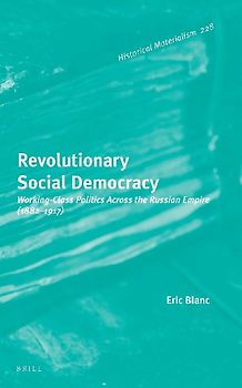 Revolutionary Social Democracy: Working-Class Politics Across the Russian Empire (1882-1917)