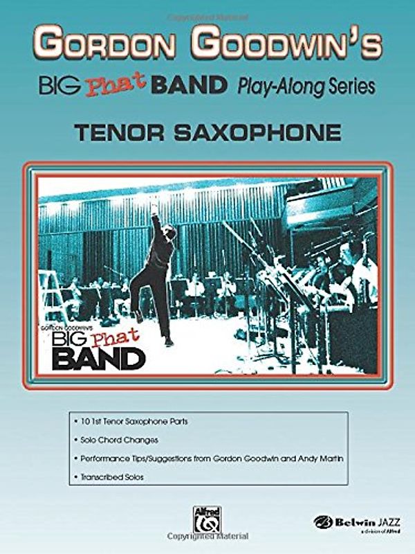 Gordon Goodwin's Big Phat Band Play-Along Series: Tenor Saxophone