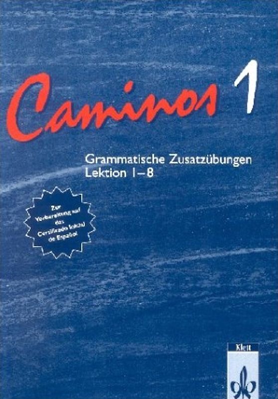 Caminos / Grammatische Zusatzübungen zum Lehrbuch 1 Lektionen 1-8