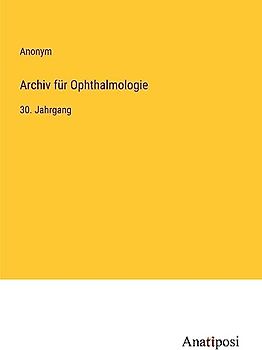 Archiv für Ophthalmologie: 30. Jahrgang