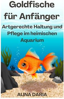 Goldfische für Anfänger – Artgerechte Haltung und Pflege im heimischen Aquarium
