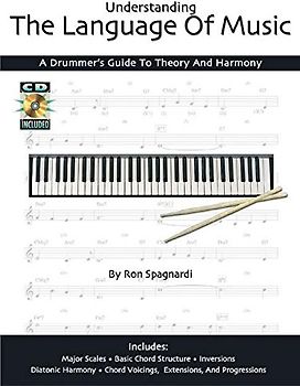 Understanding the Language of Music: A Drummer's Guide to Theory and Harmony