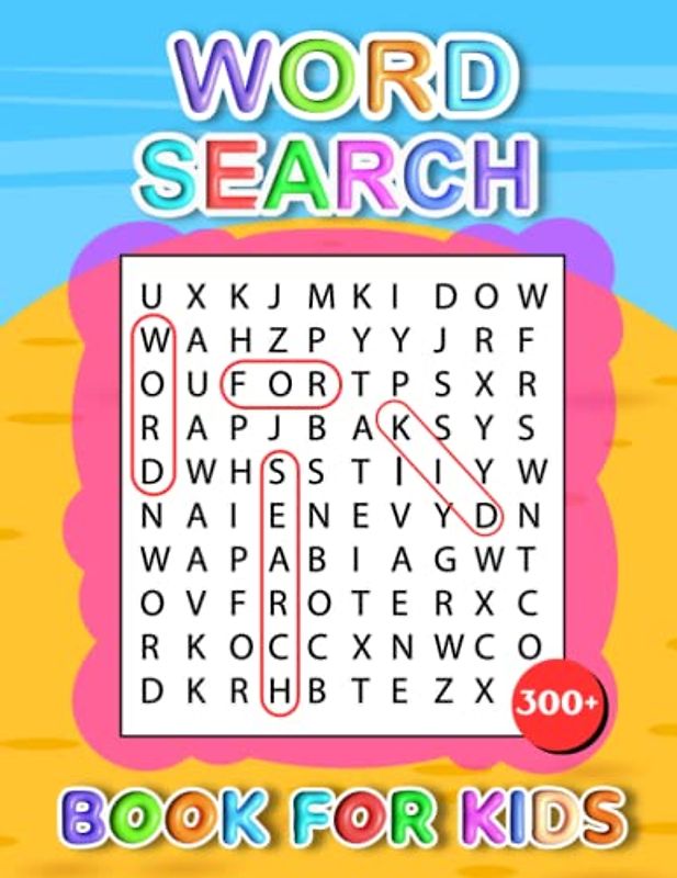300+ Word Search Book For Kids: Amazing And Fun Word Search Puzzles For Kids Will Help Them Improve Their Skills