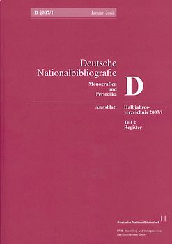 Deutsche Nationalbibliografie und Bibliografie der im Ausland erschienenen... / Deutsche Nationalbibliografie und Bibliografie der im Ausland erschienenen deutschsprachigen Veröffentlichungen. Reihe D, Monographien und Periodika. Halbjahres-Verzeichnis