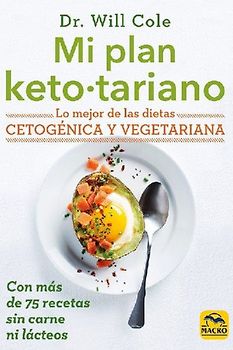 Mi plan ketotariano : lo mejor de las dietas cetogénica y vegetariana con recetas sin carne ni lácteos