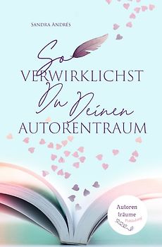 So verwirklichst Du Deinen Autorentraum