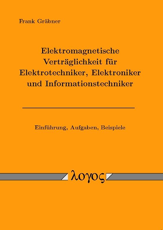 Elektromagnetische Verträglichkeit für Elektrotechniker, Elektroniker und Informationstechniker