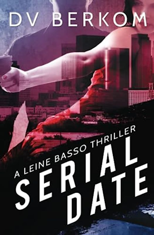 Serial Date: A Leine Basso Thriller