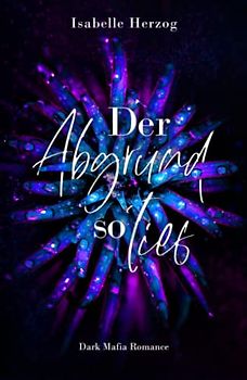 Der Abgrund so tief: (Dark Mafia Romance) (Reverse Harem Reihe, Band 1)