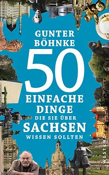 50 einfache Dinge, die Sie über Sachsen wissen sollten